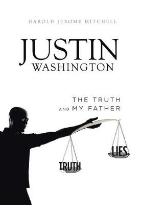 Justin Washington: The Truth and My Father (Hardback)