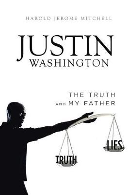 Justin Washington: The Truth and My Father (Paperback)