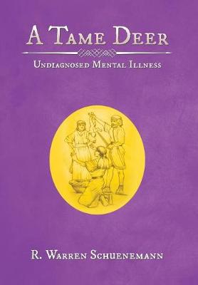 A Tame Deer: Undiagnosed Mental Illness (Hardback)