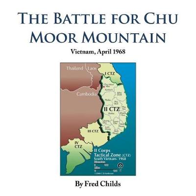The Battle for Chu Moor Mountain: Vietnam, April 1968 (Paperback)