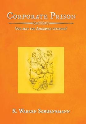 Corporate Prison: Our Best for American Citizens? (Hardback)
