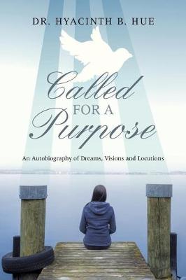 Called for a Purpose: An Autobiography of Dreams, Visions and Locutions (Paperback)