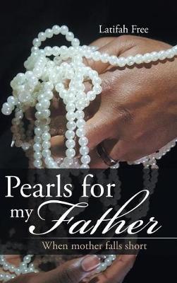 Pearls for My Father: When Mother Falls Short (Hardback)