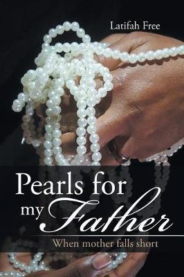 Pearls for My Father: When Mother Falls Short (Paperback)