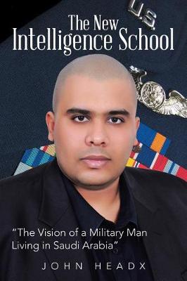 The New Intelligence School: The Vision of a Military Man Living in Saudi Arabia (Paperback)