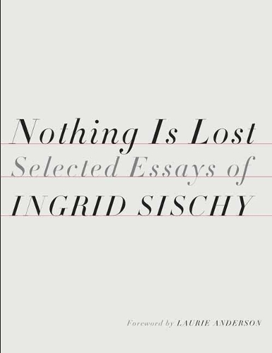 Nothing Is Lost: Selected Essays (Hardback)