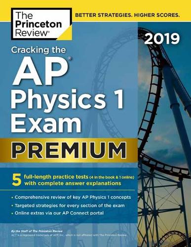 Cracking the AP Physics 1 Exam 2019: Premium Edition - College Test Prep (Paperback)