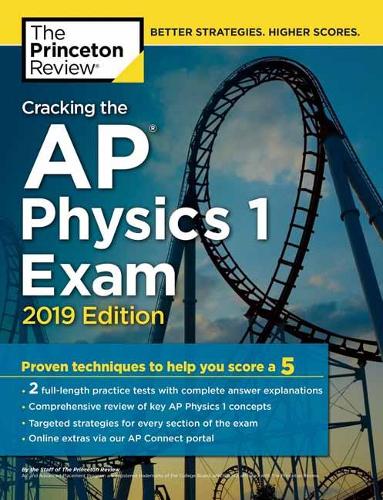 Cracking the AP Physics 1 Exam: 2019 Edition - College Test Prep (Paperback)