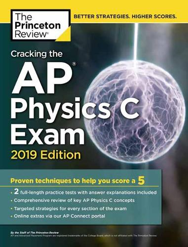 Cracking the AP Physics C Exam: 2019 Edition - College Test Prep (Paperback)