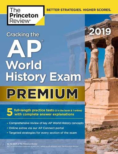 Cracking the AP World History Exam 2019: Premium Edition - College Test Prep (Paperback)