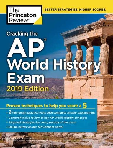 Cracking the AP World History Exam: 2019 Edition - College Test Prep (Paperback)
