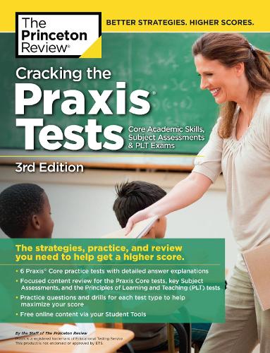 Cracking the Praxis: Core + Subject Assessments + PLT Exams - Professional Test Prep (Paperback)