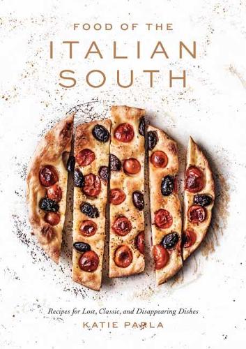 Food of the Italian South: Recipes for Classic, Disappearing, and Lost Dishes (Hardback)