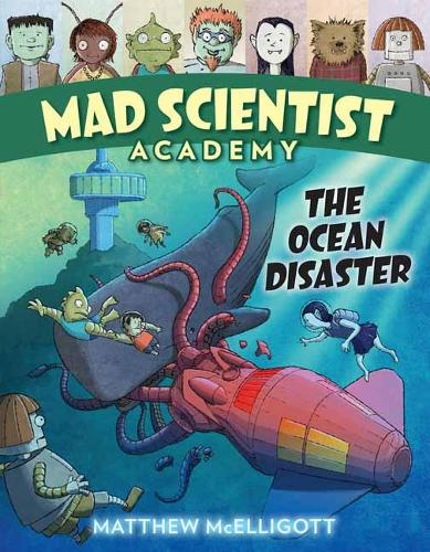 Mad Scientist Academy: The Ocean Disaster - Mad Scientist Academy (Hardback)