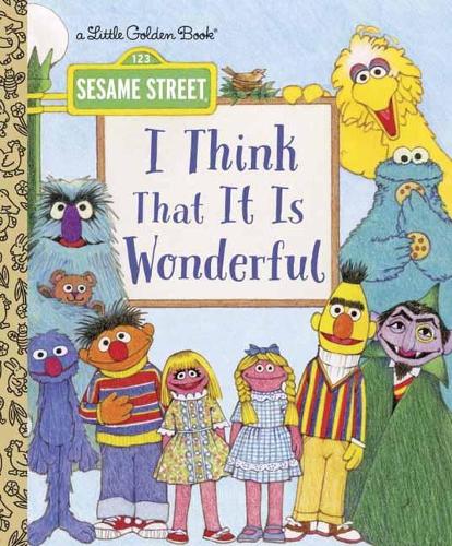 I Think That It Is Wonderful: Sesame Street - Little Golden Book (Hardback)