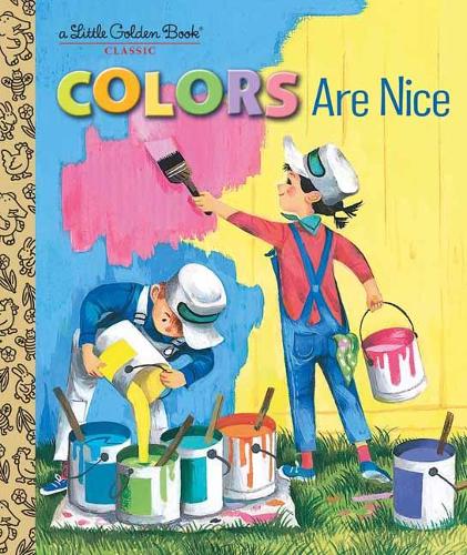 Colors Are Nice - Little Golden Book (Hardback)