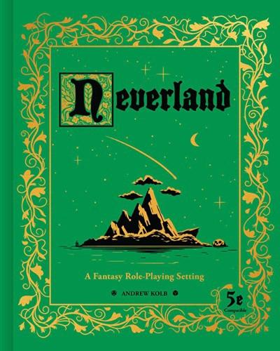 Neverland: A Fantasy Role-Playing Setting (Hardback)