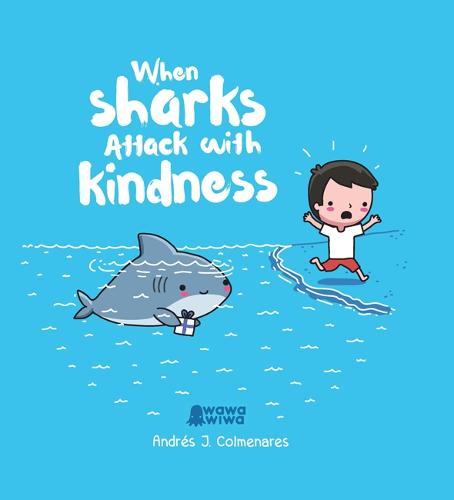 When Sharks Attack With Kindness (Hardback)