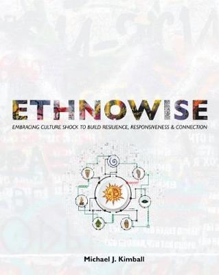 Ethnowise: Embracing Culture Shock to Build Resilience, Responsiveness, and Connection (Paperback)