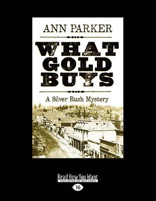 What Gold Buys: A Silver Rush Mystery (Paperback)