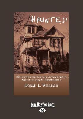 Haunted: The Incredible True Story of a Canadian Family's Experience Living in a Haunted House (Paperback)