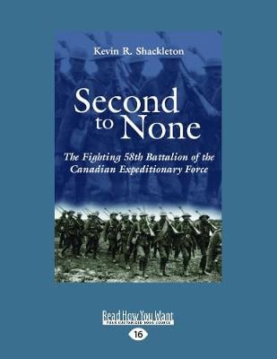 Second to None: The Fighting 58th Battalion of the Canadian Expeditionary Force (Paperback)