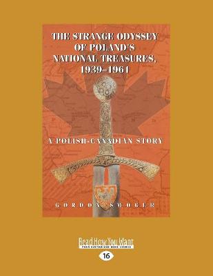 The Strange Odyssey of Poland's National Treasures, 1939-1961: A Polish-Canadian Story (Paperback)