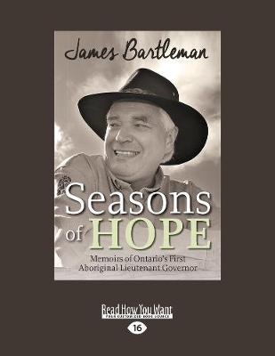 Seasons of Hope: Memoirs of Ontario's First Aboriginal Lieutenant Governor (Paperback)