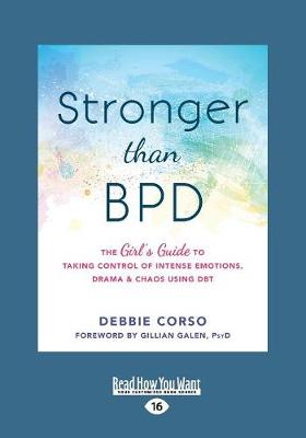 Stronger Than BPD: The Girl's Guide to Taking Control of Intense Emotions, Drama, and Chaos Using DBT (Paperback)