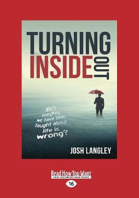 Turning Inside Out: What if everything we have been taught about life is wrong? (Paperback)