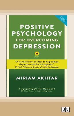 Positive Psychology for Overcoming Depression: Self-help Strategies to Build Strength, Resilience and Sustainable Happiness (Paperback)