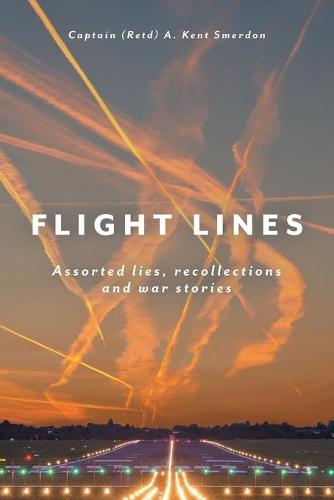 Flight Lines: Assorted Lies, Recollections and War Stories (Paperback)
