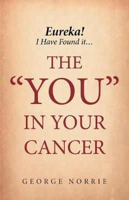 Eureka! I have found it...the YOU in Your Cancer (Paperback)