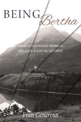 Being Bertha: How a Wayward Woman Became a Local Legend (Paperback)