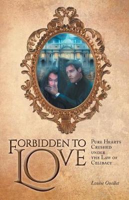 Forbidden to Love: Pure Hearts Crushed under the Law of Celibacy (Paperback)