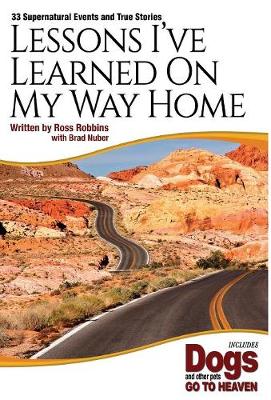 Lessons I've Learned On My Way Home: 33 Supernatural Events and True Stories (Hardback)