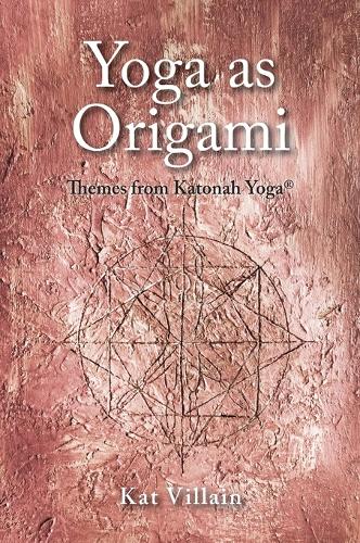 Yoga as Origami: Themes from Katonah Yoga (Hardback)