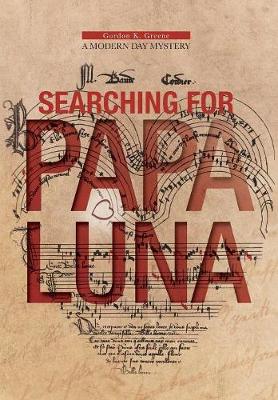 Searching for Papa Luna: A Modern Day Mystery (Hardback)