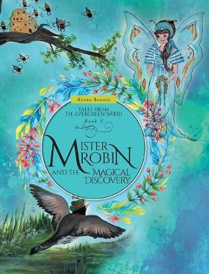 Mister Robin and the Magical Discovery - Tales from the Evergreen Wood (Hardback)