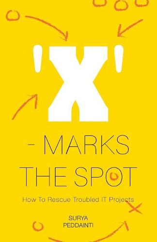 'x' - Marks the Spot: How to Rescue Troubled It Projects (Paperback)