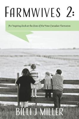 Farmwives 2: An Inspiring Look at the Lives of the New Canadian Farmwives (Paperback)