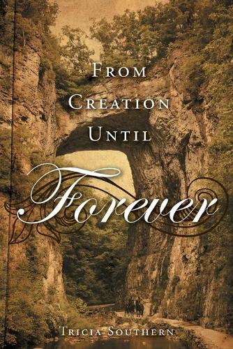 From Creation Until Forever (Paperback)