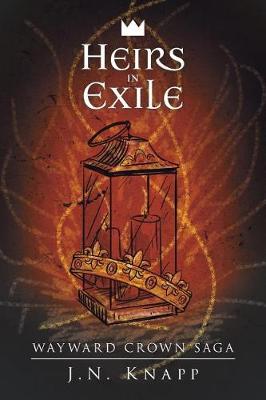 Heirs in Exile - Wayward Crown Saga (Paperback)