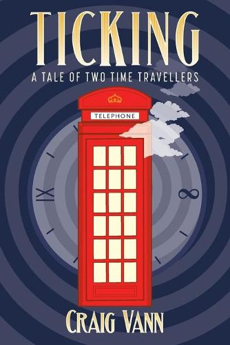 Ticking: A Tale of Two Time Travellers - Ticking (Paperback)