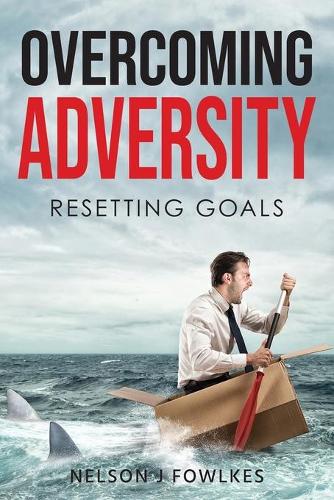 Overcoming Adversity: Resetting Goals (Paperback)