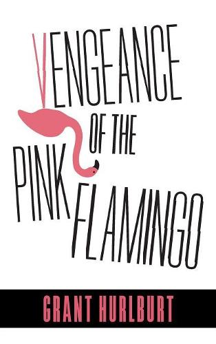 Vengeance of the Pink Flamingo (Hardback)