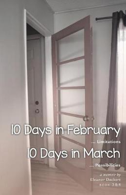 10 Days in February... Limitations & 10 Days in March... Possibilities: A Memoir (Paperback)