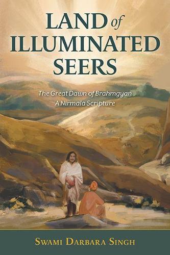 Land of Illuminated Seers: The Great Dawn of Brahmgyan - A Nirmala Scripture (Hardback)