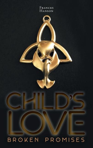 Child's Love: Broken Promises - Child's Love (Paperback)