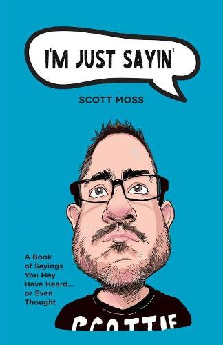I'm Just Sayin': A Book of Sayings You May Have Heard or Even Thought (Paperback)